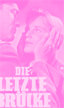 DIE LETZTE BR�CKE